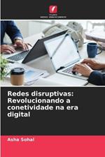 Redes disruptivas: Revolucionando a conetividade na era digital