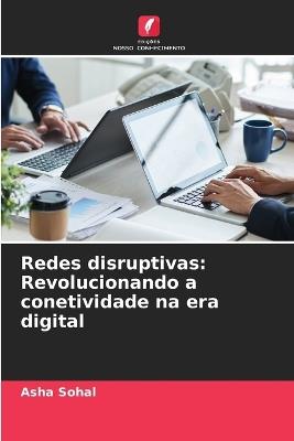 Redes disruptivas: Revolucionando a conetividade na era digital - Asha Sohal - cover