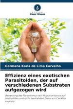 Effizienz eines exotischen Parasitoiden, der auf verschiedenen Substraten aufgezogen wird