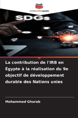 La contribution de l'IRB en ?gypte ? la r?alisation du 9e objectif de d?veloppement durable des Nations unies - Mohammed Ghorab - cover