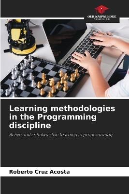 Learning methodologies in the Programming discipline - Roberto Cruz Acosta - cover