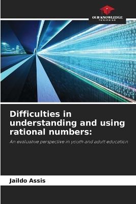 Difficulties in understanding and using rational numbers - Jaildo Assis - cover