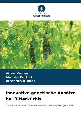 Innovative genetische Ans?tze bei Bitterk?rbis - Vipin Kumar,Mamta Pathak,Virendra Kumar - cover