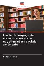 L'acte de langage de correction en arabe ?gyptien et en anglais am?ricain