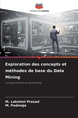 Exploration des concepts et méthodes de base du Data Mining - M Lakshmi Prasad,M Padmaja - cover