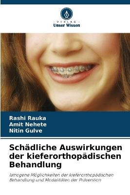 Sch?dliche Auswirkungen der kieferorthop?dischen Behandlung - Rashi Rauka,Amit Nehete,Nitin Gulve - cover