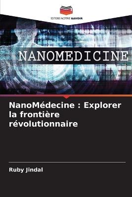 NanoM?decine: Explorer la fronti?re r?volutionnaire - Ruby Jindal - cover