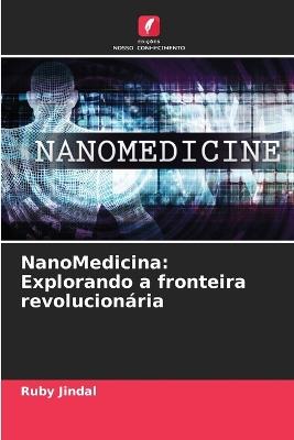 NanoMedicina: Explorando a fronteira revolucion?ria - Ruby Jindal - cover