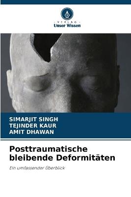 Posttraumatische bleibende Deformit?ten - Simarjit Singh,Tejinder Kaur,Amit Dhawan - cover