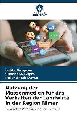 Nutzung der Massenmedien f?r das Verhalten der Landwirte in der Region Nimar - Lalita Nargawe,Shobhana Gupta,Intjar Singh Dawar - cover