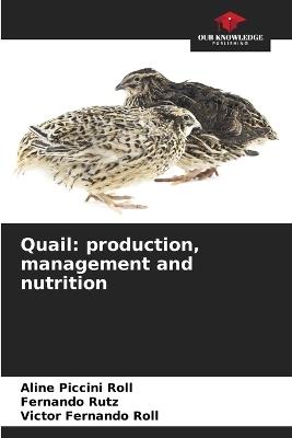 Quail: production, management and nutrition - Aline Piccini Roll,Fernando Rutz,Victor Fernando Roll - cover