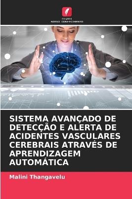 Sistema Avan?ado de Detec??o E Alerta de Acidentes Vasculares Cerebrais Atrav?s de Aprendizagem Autom?tica - Malini Thangavelu - cover