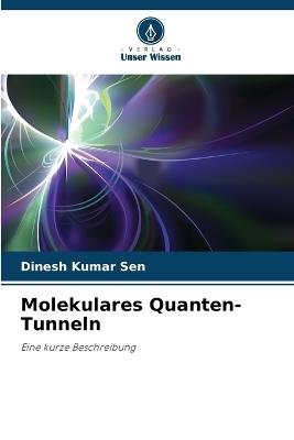 Molekulares Quanten-Tunneln - Dinesh Kumar Sen - cover