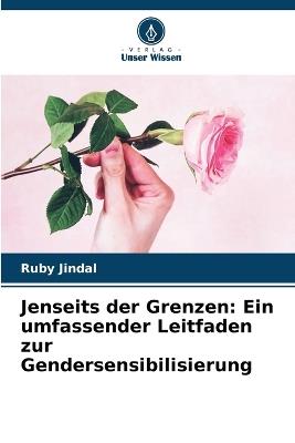 Jenseits der Grenzen: Ein umfassender Leitfaden zur Gendersensibilisierung - Ruby Jindal - cover