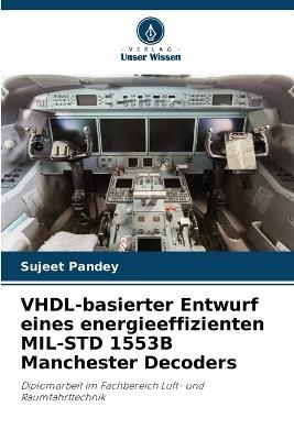 VHDL-basierter Entwurf eines energieeffizienten MIL-STD 1553B Manchester Decoders - Sujeet Pandey - cover