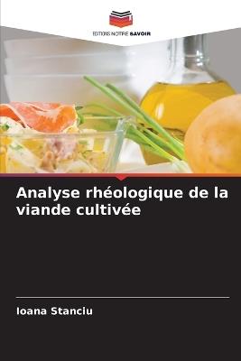 Analyse rh?ologique de la viande cultiv?e - Ioana Stanciu - cover