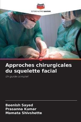 Approches chirurgicales du squelette facial - Beenish Sayed,Prasanna Kumar,Mamata Shivshette - cover