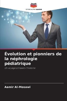?volution et pionniers de la n?phrologie p?diatrique - Aamir Al-Mosawi - cover