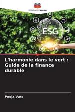 L'harmonie dans le vert: Guide de la finance durable