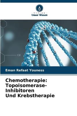 Chemotherapie: Topoisomerase-Inhibitoren Und Krebstherapie - Eman Refaat Youness - cover
