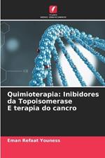 Quimioterapia: Inibidores da Topoisomerase E terapia do cancro