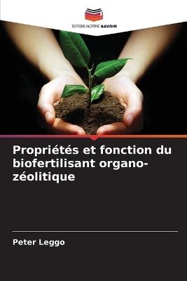 Propri?t?s et fonction du biofertilisant organo-z?olitique - Peter Leggo - cover