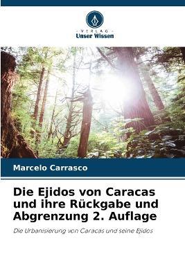 Die Ejidos von Caracas und ihre R?ckgabe und Abgrenzung 2. Auflage - Marcelo Carrasco - cover