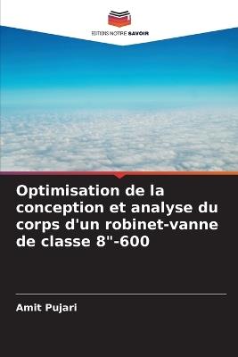Optimisation de la conception et analyse du corps d'un robinet-vanne de classe 8"-600 - Amit Pujari - cover