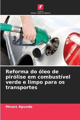 Reforma do ?leo de pir?lise em combust?vel verde e limpo para os transportes - Moses Apunda - cover