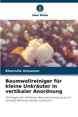 Baumwollreiniger f?r kleine Unkr?uter in vertikaler Anordnung - Khairulla Usmanov - cover