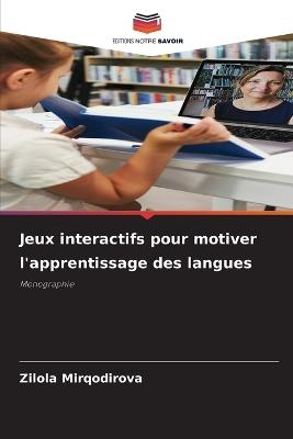 Jeux interactifs pour motiver l'apprentissage des langues - Zilola Mirqodirova - cover