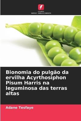 Bionomia do pulg?o da ervilha Acyrthosiphon Pisum Harris na leguminosa das terras altas - Adane Tesfaye - cover