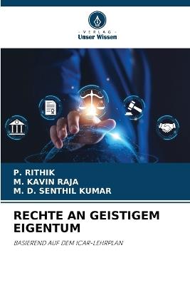 Rechte an Geistigem Eigentum - P Rithik,M Kavin Raja,M D Senthil Kumar - cover