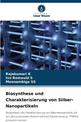 Biosynthese und Charakterisierung von Silber-Nanopartikeln - Rajakumari K,Ivo Romauld S,Meenambiga Ss - cover
