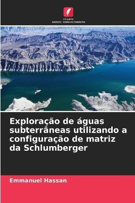Explora??o de ?guas subterr?neas utilizando a configura??o de matriz da Schlumberger - Emmanuel Hassan - cover