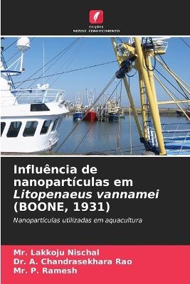 Influ?ncia de nanopart?culas em Litopenaeus vannamei (BOONE, 1931) - Lakkoju Nischal,A Chandrasekhara Rao,P Ramesh - cover