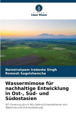 Wassermimose f?r nachhaltige Entwicklung in Ost-, S?d- und S?dostasien - Nameirakpam Irabanta Singh,Romesh Sagolshemcha - cover