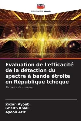?valuation de l'efficacit? de la d?tection du spectre ? bande ?troite en R?publique tch?que - Zozan Ayoub,Ghaith Khalil,Ayoob Aziz - cover