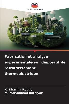 Fabrication et analyse exp?rimentale sur dispositif de refroidissement thermo?lectrique - K Dharma Reddy,M Mohammad Imthiyaz - cover