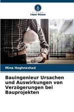 Bauingenieur Ursachen und Auswirkungen von Verz?gerungen bei Bauprojekten