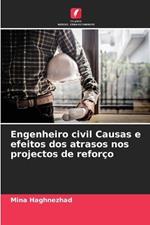 Engenheiro civil Causas e efeitos dos atrasos nos projectos de refor?o