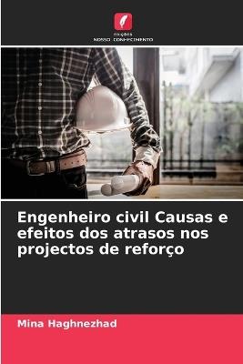 Engenheiro civil Causas e efeitos dos atrasos nos projectos de refor?o - Mina Haghnezhad - cover