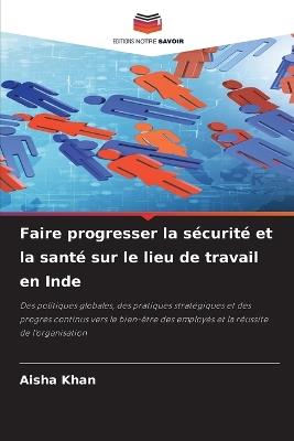 Faire progresser la s?curit? et la sant? sur le lieu de travail en Inde - Aisha Khan - cover