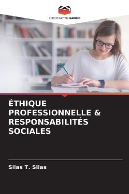 ?thique Professionnelle & Responsabilit?s Sociales - Silas T Silas - cover