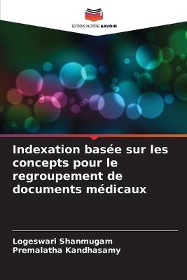 Indexation bas?e sur les concepts pour le regroupement de documents m?dicaux - Logeswari Shanmugam,Premalatha Kandhasamy - cover