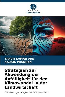 Strategien zur Abwendung der Anf?lligkeit f?r den Klimawandel in der Landwirtschaft - Tarun Kumar Das,Kausik Pradhan - cover