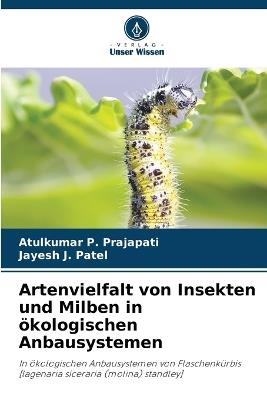 Artenvielfalt von Insekten und Milben in ?kologischen Anbausystemen - Atulkumar P Prajapati,Jayesh J Patel - cover