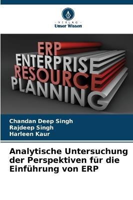 Analytische Untersuchung der Perspektiven f?r die Einf?hrung von ERP - Chandan Deep Singh,Rajdeep Singh,Harleen Kaur - cover