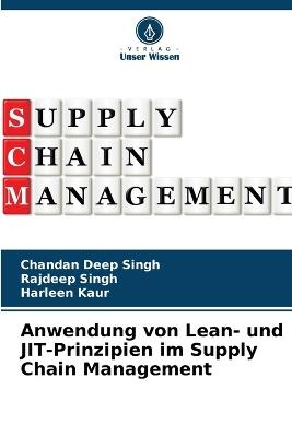 Anwendung von Lean- und JIT-Prinzipien im Supply Chain Management - Chandan Deep Singh,Rajdeep Singh,Harleen Kaur - cover
