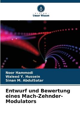 Entwurf und Bewertung eines Mach-Zehnder-Modulators - Noor Hammodi,Waleed Y Hussein,Sinan M Abdulsatar - cover